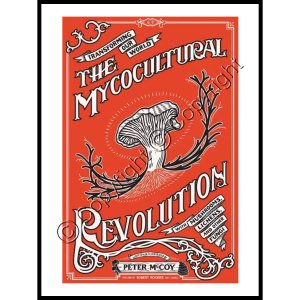 (image for) The Mycocultural Revolution: Transforming Our World With Mushrooms